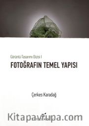 Fotoğrafın Temel Yapısı / Görüntü Tasarımı Dizisi I
