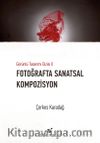 Fotoğrafta Sanatsal Kompozisyon / Görüntü Tasarımı Dizisi II