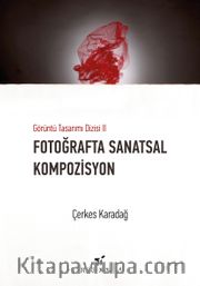 Fotoğrafta Sanatsal Kompozisyon / Görüntü Tasarımı Dizisi II
