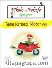 Pikolo ile Felsefe Öğreniyorum / Bana Kırmızı Motor Al
