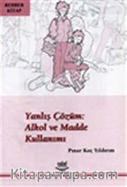 Yanlış Çözüm: Alkol ve Madde Kullanımı