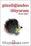 Güzelliğimden Ölüyorum