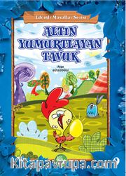 Altın Yumurtlayan Tavuk / Erdemli Masallar Serisi -9