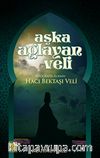 Aşka Ağlayan Veli - Hacı Bektaşı Veli