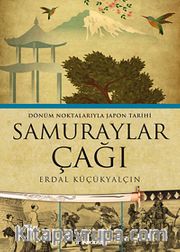 Samuraylar Çağı <br /> Dönüm Noktalarıyla Japon Tarihi