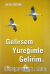 Gelirsem Yüreğimle Gelirim