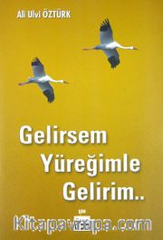 Gelirsem Yüreğimle Gelirim