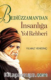 Bediüzzaman'dan İnsanlığa Yol Rehberi