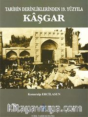 Tarihin Derinliklerinden 19.Yüzyıla Kaşgar
