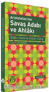 Aristoteles'ten Savaş Adabı ve Ahlakı & Adab-ı Harb ve Üslub-ı Ceng