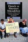 Ekmek ve Haysiyet Mücadelesi & Günümüz Türkiyesi'nde Üç İşçi Hareketinin Etnografisi