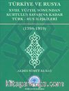 Türkiye ve Rusya & XVIII.Yüzyıl Sonundan Kurtuluş Savaşına Kadar Türk-Rus İlişkileri (1798-1919)