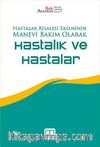 Hastalar Risalesi Ekseninde Manevi Bakım Olarak Hastalık ve Hastalar