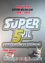 2014 KPSS Eğitim Bilimleri 2009-2013 Süper 5 Yıl Çıkmış Sorular ve Çözümleri