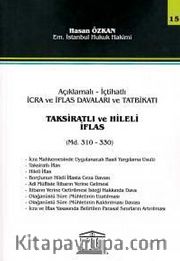 Açıklamalı-İçtihatlı  İcra ve İflas Davaları ve Tatbikatı Taksiratlı ve Hileli İflas