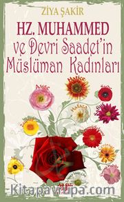 Hz.Muhammed ve Devri Saadet'in Müslüman Kadınları
