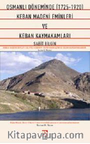 Osmanlı Döneminde 1725-1920 Keban Madeni Eminleri ve Keban Kaymakamları