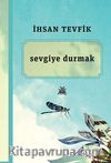 Sevgiye Durmak