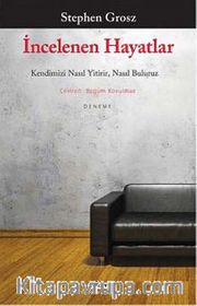 İncelenen Hayatlar <br /> Kendimizi Nasıl Yitirir, Nasıl Buluruz