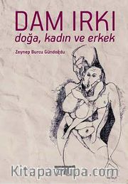 Dam Irkı <br /> Doğa, Kadın ve Erkek