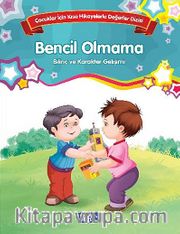 Bencil Olmama - Bilinç ve Karakter Gelişimi <br /> Çocuklar İçin Kısa Hikayelerle Değerler Dizisi