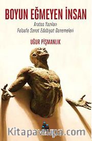 Boyun Eğmeyen İnsan <br /> Aratos Yazıları Felsefe Sanat Edebiyat Denemeleri