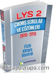 LYS 2 Çıkmış Sorular ve Çözümleri 2010- 2013 Fizik Kimya Biyoloji
