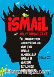 İsmail <br /> Hal ve Gidişat: Zayıf