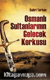 Osmanlı Sultanlarının Gelecek Korkusu
