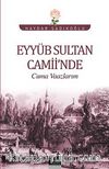 Eyyüb Sultan Camii'nde Cuma Vaazlarım