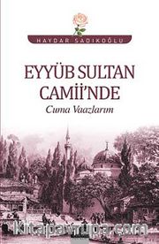 Eyyüb Sultan Camii'nde Cuma Vaazlarım