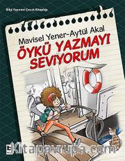 Öykü Yazmayı Seviyorum <br /> Yaratıcı Yazma