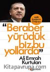 Beraber Yürüdük Biz Bu Yollarda