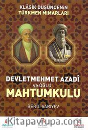 Klasik Düşüncenin Türkmen Mimarları <br /> Devletmehmet Azadi ve Oğlu Mahtumkulu