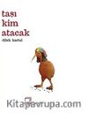 Taşı Kim Atacak