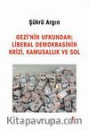 Gezi'nin Ufkundan: Liberal Demokrasinin Krizi, Kamusallık ve Sol