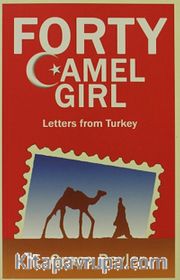 Forty Camel Girl <br /> Letters From Turkey