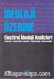 İdeoloji Üzerine <br /> Eleştirel İdeoloji Analizleri