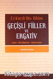 Ez Kurdi Hin Dibim Geçişli Fiiller ve Ergativ <br /> Teori-Fiil Dökümü-Alıştırmalar
