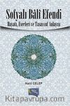 Sofyalı Bali Efendi & Hayatı, Eserleri ve Tasavvuf Anlayışı
