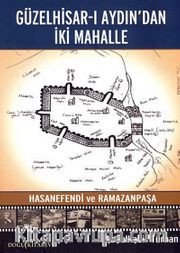 Güzelhisar-ı Aydından İki Mahalle <br /> Hasanefendi ve Ramazanpaşa