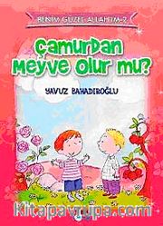 Çamurdan Meyve Olur mu?