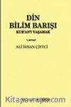 Din Bilim Barışı - Kur'an'ı Yaşamak 1.Kitap