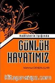 Hadisler Işığında Günlük Hayatımız