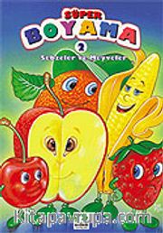 Sebzeler ve Meyveler/Süper Boyama Kitapları Dizisi