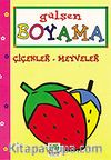 Çiçekler-Meyveler/Gülşen Boyama Kitapları Dizisi