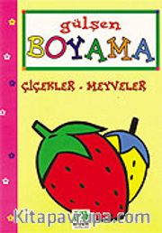 Çiçekler-Meyveler/Gülşen Boyama Kitapları Dizisi