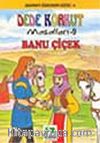 Banu Çiçek/Dede Korkut Kitabı