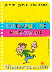 Mutluluk ve Mutsuzluk / Çıtır Çıtır Felsefe (12. Kitap)