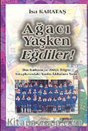 Ağacı Yaşken Eğdiler!